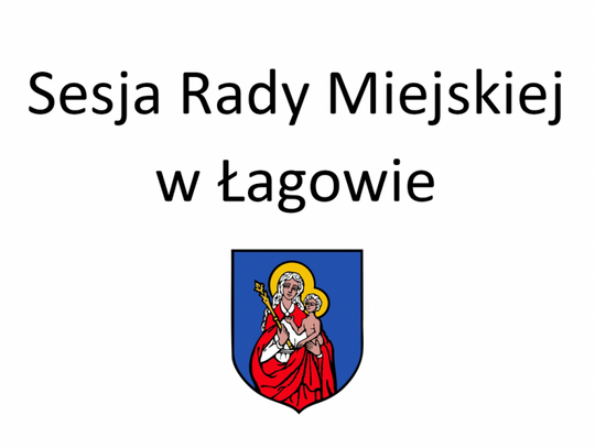 LV sesja Rady Miejskiej w Łagowie w dn. 30.08.2022